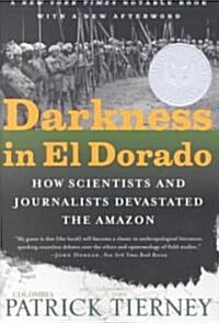 Darkness in El Dorado: How Scientists and Journalists Devastated the Amazon (Paperback)