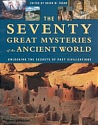 The Seventy Great Mysteries of the Ancient World : Unlocking the Secrets of Past Civilizations (Hardcover)