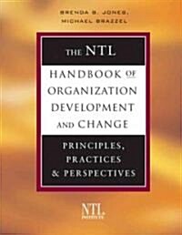 The NTL Handbook of Organization Development and Change: Principles, Practices, and Perspectives (Hardcover)
