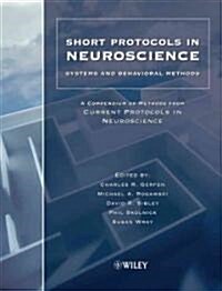 Short Protocols in Neuroscience : Systems and Behavioral Methods (Paperback)