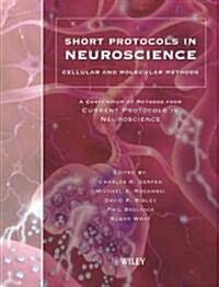 Short Protocols in Neuroscience : Cellular and Molecular Methods (Paperback)