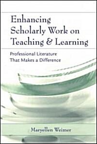 Enhancing Scholarly Work on Teaching and Learning: Professional Literature That Makes a Difference (Hardcover)