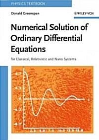 Numerical Solution of Ordinary Differential Equations: For Classical, Relativistic and Nano Systems (Paperback)