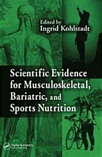 Scientific Evidence for Musculoskeletal, Bariatric, and Sports Nutrition (Hardcover)