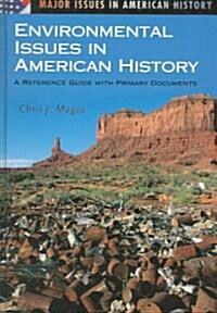 Environmental Issues in American History: A Reference Guide with Primary Documents (Hardcover)