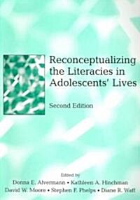 Reconceptualizing the Literacies in Adolescents Lives (Paperback, 2nd)