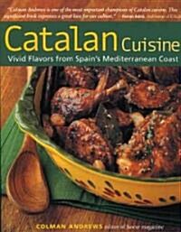 Catalan Cuisine: Vivid Flavors from Spains Mediterranean Coast (Paperback)
