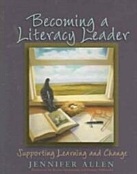 Becoming a Literacy Leader: Supporting Learning and Change (Paperback)