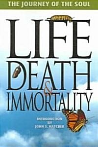Life, Death and Immortality: The Journey of the Soul (Paperback)