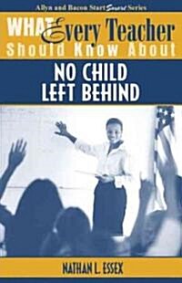 What Every Teacher Should Know about No Child Left Behind (Paperback)