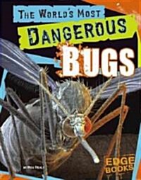 The Worlds Most Dangerous Bugs (Library Binding)