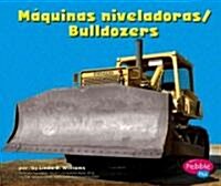 Maquinas Niveladoras/Bulldozers (Library Binding)