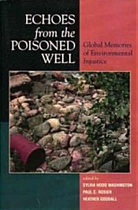 Echoes from the Poisoned Well: Global Memories of Environmental Injustice (Paperback)