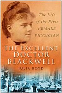 The Excellent Doctor Blackwell : The Life of the First Woman Physician (Hardcover)