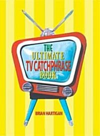 The Ultimate TV Catchphrase Book (Paperback)