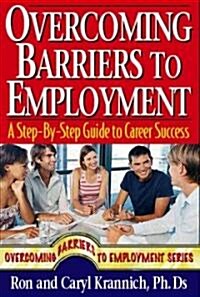 Overcoming Barriers to Employment: 127 Great Tips for Putting Red Flags Behind You (Paperback)