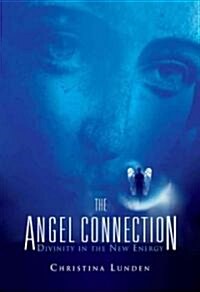 The Angel Connection : Utilising Your Angels in the New Energy (Paperback)