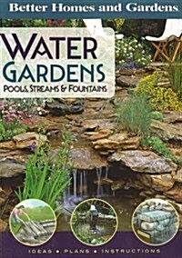 Better Homes and Gardens Water Gardens: Pools, Streams & Fountains (Paperback)