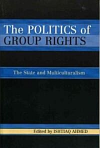 The Politics of Group Rights: The State and Multiculturalism (Paperback)