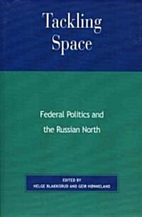 Tackling Space: Federal Politics and the Russian North (Paperback)