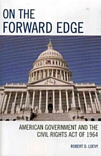 On the Forward Edge: American Government and the Civil Rights Act of 1964 (Paperback)