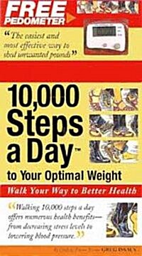 10,000 Steps a Day to Your Optimal Weight: Walk Your Way to Better Health [With Perometer] (Paperback)