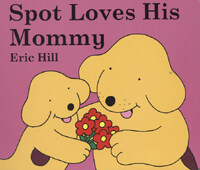 Spot Loves His Mommy (Board Books)