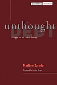 The Unthought Debt: Heidegger and the Hebraic Heritage (Hardcover)