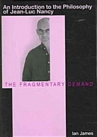 The Fragmentary Demand: An Introduction to the Philosophy of Jean-Luc Nancy (Paperback)