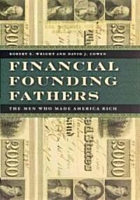 Financial Founding Fathers: The Men Who Made America Rich (Hardcover)