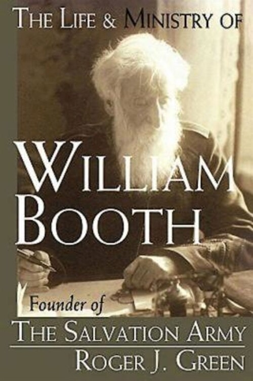 The Life & Ministry of William Booth: Founder of the Salvation Army (Paperback)