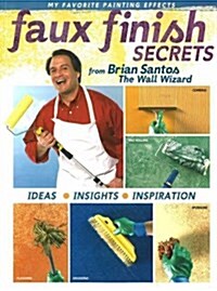 Faux Finish Secrets: From Brian Santos the Wall Wizard (Paperback)