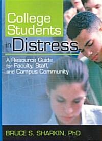 College Students in Distress: A Resource Guide for Faculty, Staff, and Campus Community (Paperback)