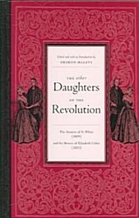 The Other Daughters of the Revolution: The Narrative of K. White (1809) and the Memoirs of Elizabeth Fisher (1810) (Hardcover)