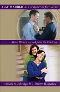 Gay Marriage: For Better or for Worse?: What Weve Learned from the Evidence (Hardcover)
