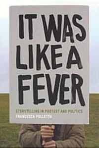 It Was Like a Fever: Storytelling in Protest and Politics (Paperback)