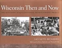Wisconsin Then and Now (Hardcover)