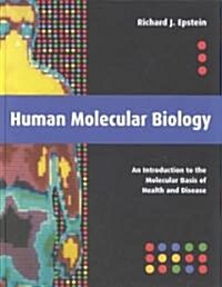 Human Molecular Biology: An Introduction to the Molecular Basis of Health and Disease (Hardcover)