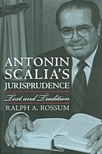 Antonin Scalias Jurisprudence: Text and Tradition (Hardcover)