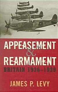 Appeasement and Rearmament: Britain, 1936-1939 (Paperback)