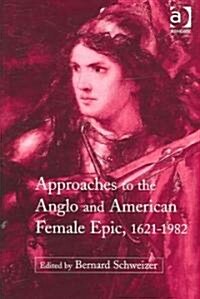 Approaches to the Anglo and American Female Epic, 1621-1982 (Hardcover)