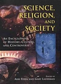 Science, Religion and Society : An Encyclopedia of History, Culture, and Controversy (Multiple-component retail product)