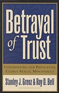 Betrayal of Trust: Confronting and Preventing Clergy Sexual Misconduct (Paperback, 2)