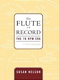 The Flute on Record: The 78 RPM Era (Hardcover)