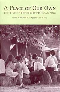 A Place of Our Own: The Rise of Reform Jewish Camping (Paperback)