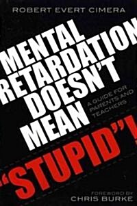 Mental Retardation Doesnt Mean Stupid!: A Guide for Parents and Teachers (Paperback)