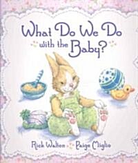 What Do We Do With the Baby? (Hardcover)