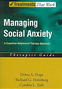 Managing Social Anxiety: A Cognitive-Behavioral Therapy Approachtherapist Guide (Paperback)