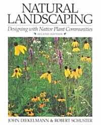 Natural Landscaping: Designing with Native Plant Communities (Paperback, 2)