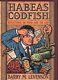 Habeas Codfish: Reflections on Food and the Law (Hardcover)